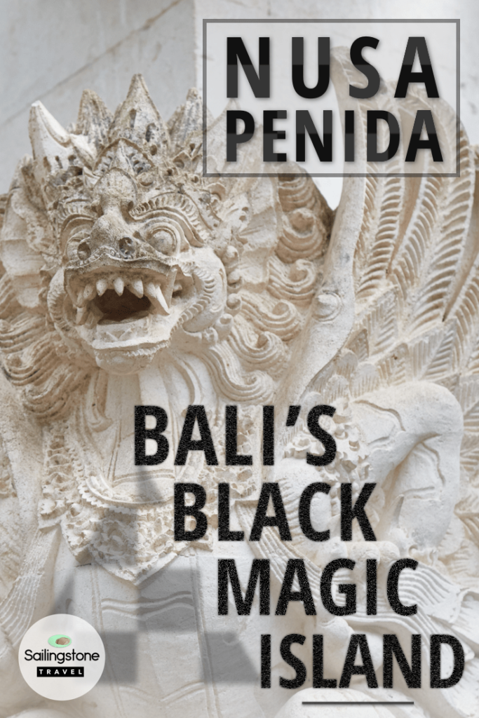 Nusa Penida: Bali's Black Magic Island