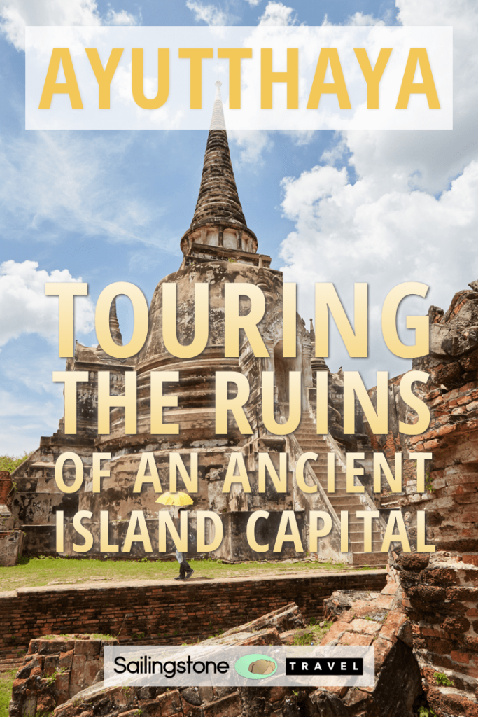 Ayutthaya: Touring the Ruins of an Ancient Island Capital